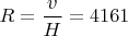 $R=\dfrac{v}{H}=4161$