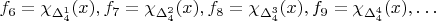$f_6 = \chi_{\Delta_4^1}(x), f_7 = \chi_{\Delta_4^2}(x), f_8 = \chi_{\Delta_4^3}(x),  f_9 = \chi_{\Delta_4^4}(x),\dots$