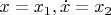 $x={{x}_{1}}, \dot{x}={{x}_{2}}$
