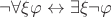 $\lnot \forall \xi \varphi \leftrightarrow \exists \xi \neg \varphi$