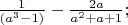 $\frac{1}{(a^3-1)}-\frac{2a}{a^2+a+1};$