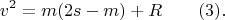 $$v^2=m(2s-m)+R\ \ \ \ \ \ (3).$$