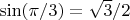 $\sin (\pi/3)=\sqrt3 /2$