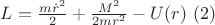 $L=\frac{m\dot{r}^2}{2}+\frac{M^2}{2mr^2}-U(r)\  (2)$