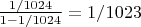 $\frac{1/1024}{1-1/1024}=1/1023$