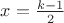 $x=\frac{k-1}{2}$