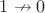 $1 \nrightarrow 0$