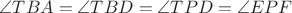 $\angle TBA=\angle TBD=\angle TPD=\angle EPF$