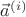 $\vec{a}^{(i)}$