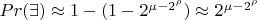 $Pr(\exists)\approx 1 - (1-2^{\mu-2^\rho}) \approx 2^{\mu-2^\rho}$