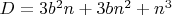 $D=3b^2n + 3bn^2 + n^3$