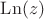 $\operatorname{Ln}(z)$