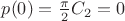 $p(0)=\frac\pi{2}C_2=0$