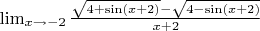 $\lim_{x \to -2}\frac{\sqrt{4+\sin(x+2)}-\sqrt{4-\sin(x+2)}}{x+2}$