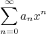 $$\sum\limits_{n=0}^{\infty}a_nx^n$$