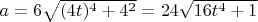 $a = 6\sqrt{(4t)^4+4^2}=24\sqrt{16t^4+1}$