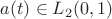 $a(t) \in L_2(0,1)