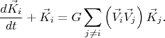 $$
\frac{d \vec{K}_{i} }{dt} + \vec{K}_{i} = G \sum_{j \ne i} \left( \vec{V}_{i} \vec{V}_{j} \right) \vec{K}_{j}.
$$