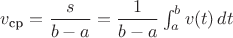 $v_\text{ср} = \dfrac{s}{b-a}=\dfrac1{b-a} \int_a^b v(t) \, dt$
