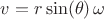 $v = r \sin(\theta) \, \omega$