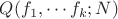 $Q(f_1,\cdots f_k;N)$