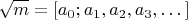 $$\sqrt{m} = [a_0;a_1,a_2,a_3,\dots]$$