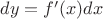 $dy=f^\prime (x)dx$