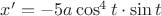 $x'=-5a\cos^{4}t\cdot\sin t$
