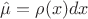 $\hat \mu = \rho (x) {d} x$