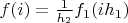 $f(i)=\frac{1}{h_2}f_1(ih_1)$