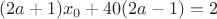 $(2a+1)x_0+40(2a-1)=2$