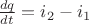 $\frac{dq}{dt}=i_2-i_1$