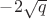 $-2 \sqrt {q}$
