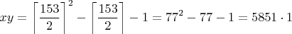 $$xy=\left\lceil\frac{153}{2}\right\rceil^2-\left\lceil\frac{153}{2}\right\rceil-1=77^2-77-1=5851\cdot 1$$