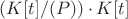 $(K[t]/(P)) \cdot K[t]$