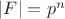 $|F| = p^n$ $|F| = p^n$