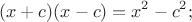 $$(x+c)(x-c) = x^2 - c^2;$$