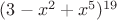 $(3-x^2+ x^5)^{19}$