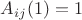 $A_{ij}(1)=1$