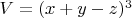 $V=(x+y-z)^3$