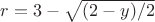 $r=3-\sqrt{(2-y)/2}$