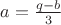 $a=\frac{q-b}{3}$ $a=\frac{q-b}{3}$