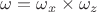 $\omega  = \omega _x  \times \omega _z$