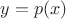 $y=p(x)$