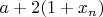 $a+2(1+x_n)$