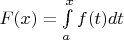 $F(x)=\int\limits_a^x f(t)dt$