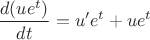 $$\frac{d(ue^t)}{dt} = u'e^t + ue^t$$