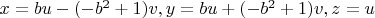 $x=bu-(-b^2+1)v, y=bu+(-b^2+1)v,z=u$