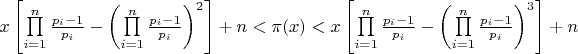 $x\left[ {\prod\limits_{i = 1}^n {\frac{{{p_i} - 1}}{{{p_i}}}}  - {{\left( {\prod\limits_{i = 1}^n {\frac{{{p_i} - 1}}{{{p_i}}}} } \right)}^2}} \right] + n < \pi (x) < x\left[ {\prod\limits_{i = 1}^n {\frac{{{p_i} - 1}}{{{p_i}}}}  - {{\left( {\prod\limits_{i = 1}^n {\frac{{{p_i} - 1}}{{{p_i}}}} } \right)}^3}} \right] + n$
