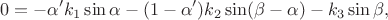 $$0 = -\alpha' k_1\sin\alpha - (1-\alpha')k_2\sin(\beta-\alpha) - k_3\sin\beta,$$